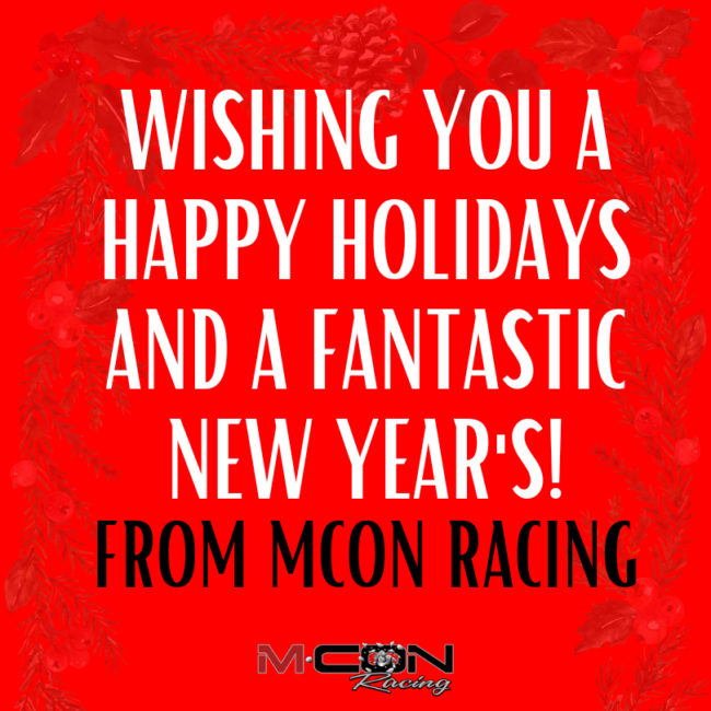 WARM WISHES FROM MCON RACING FOR A JOYFUL HOLIDAY SEASON AND A THRILLING NEW YEAR!